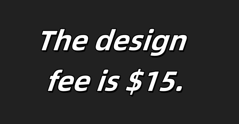 The design fee is $15.